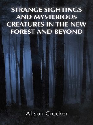 cover image of Strange Sightings and Mysterious Creatures in the New Forest and Beyond